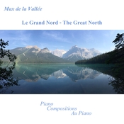 Max de la Vallée – Le Grand Nord – The Great North – Piano Compositions