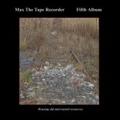 Max The Tape Recorder's fifth album